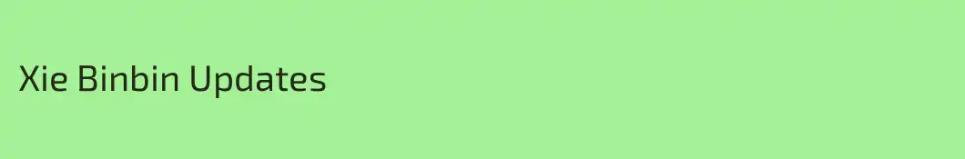 Xie Binbin Updates